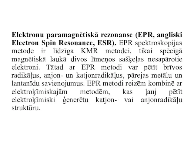 Elektronu paramagnētiskā rezonanse (EPR, angliski Electron Spin Resonance, ESR). EPR spektroskopijas metode