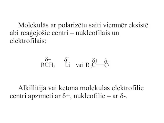 Molekulās ar polarizētu saiti vienmēr eksistē abi reaģējošie centri – nukleofilais un