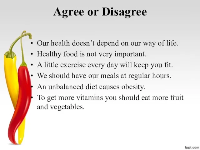Agree or Disagree Our health doesn’t depend on our way of life.