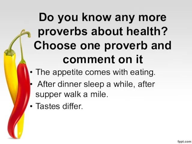 Do you know any more proverbs about health? Choose one proverb and