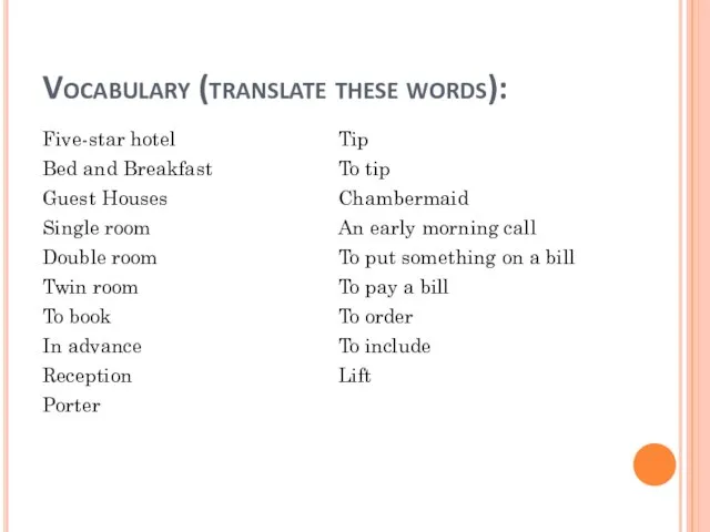 Vocabulary (translate these words): Five-star hotel Bed and Breakfast Guest Houses Single
