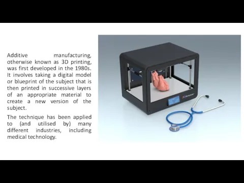 Additive manufacturing, otherwise known as 3D printing, was first developed in the