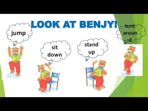 LOOK AT BENJY! jump sit down stand up turn around