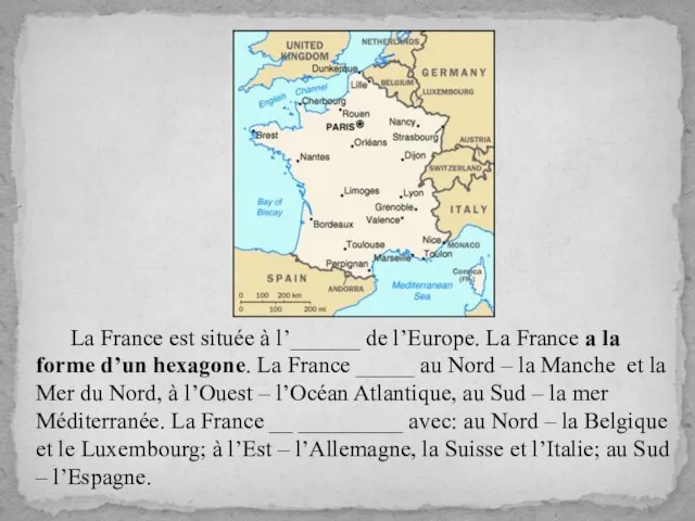 La France est située à l’______ de l’Europe. La France a la