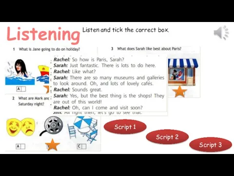 Listening Listen and tick the correct box. Script 1 Script 2 Script 3