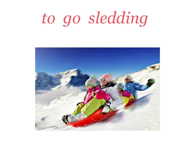 to go sledding