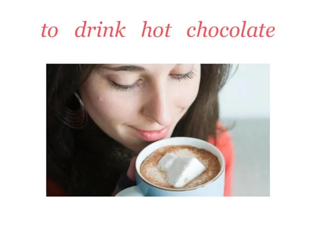 to drink hot chocolate