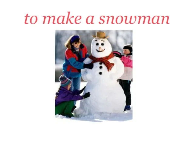 to make a snowman