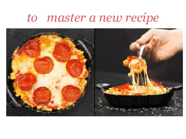 to master a new recipe