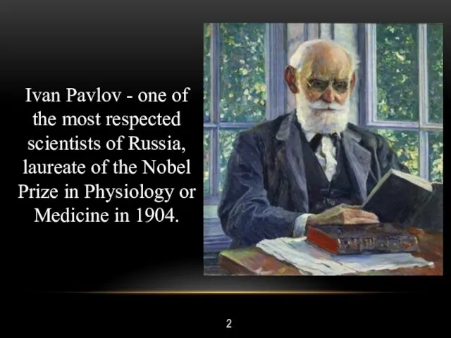 2 Ivan Pavlov - one of the most respected scientists of Russia,