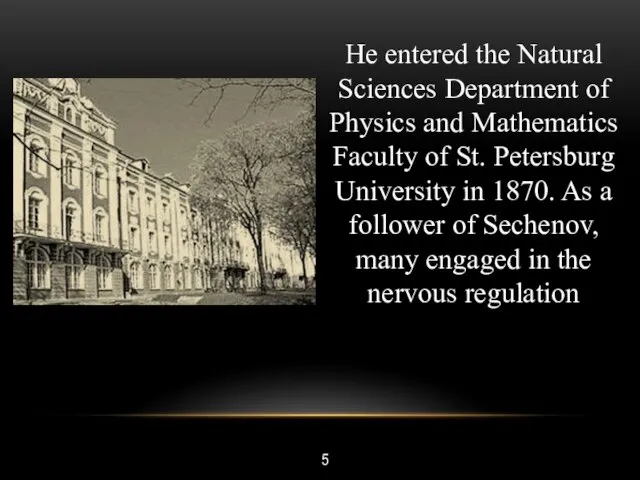 5 He entered the Natural Sciences Department of Physics and Mathematics Faculty