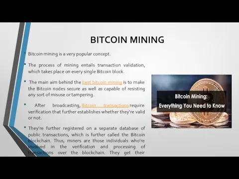 BITCOIN MINING Bitcoin mining is a very popular concept. The process of