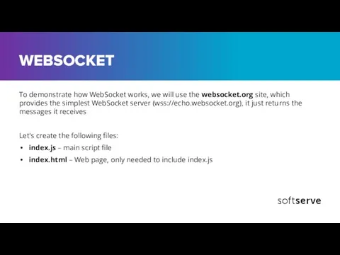 WEBSOCKET To demonstrate how WebSocket works, we will use the websocket.org site,