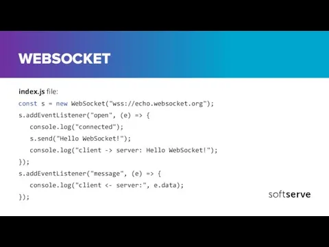 WEBSOCKET index.js file: const s = new WebSocket("wss://echo.websocket.org"); s.addEventListener("open", (e) => {