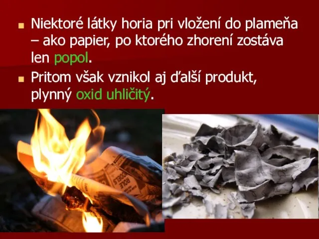 Niektoré látky horia pri vložení do plameňa – ako papier, po ktorého