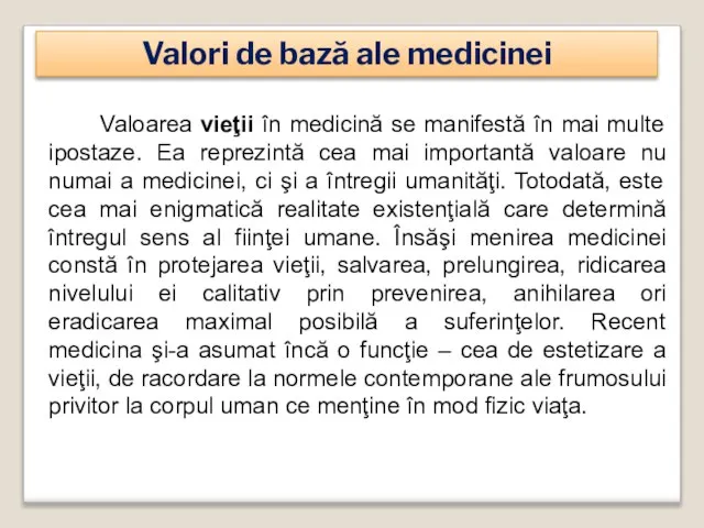 Valoarea vieţii în medicină se manifestă în mai multe ipostaze. Ea reprezintă