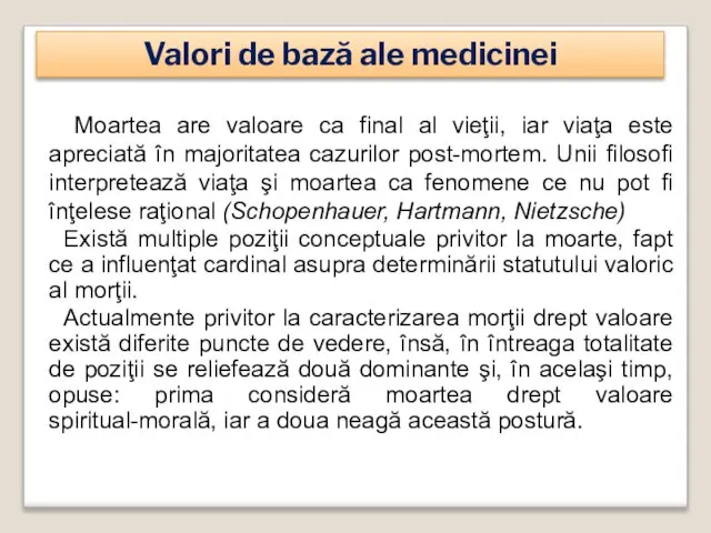 Moartea are valoare ca final al vieţii, iar viaţa este apreciată în