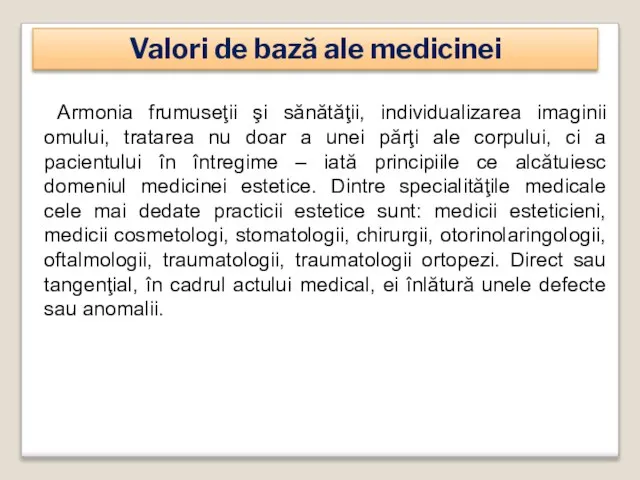 Armonia frumuseţii şi sănătăţii, individualizarea imaginii omului, tratarea nu doar a unei