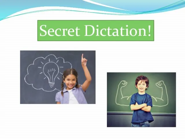 Secret Dictation!