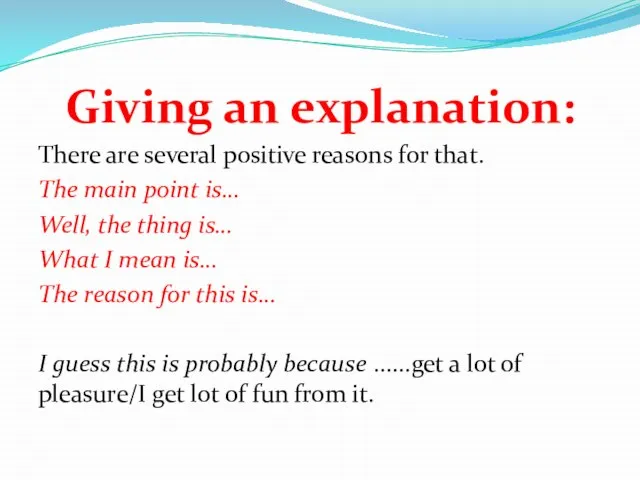 Giving an explanation: There are several positive reasons for that. The main