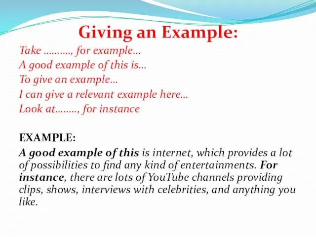 Giving an Example: Take ………., for example… A good example of this