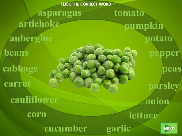 CLICK THE CORRECT WORD peas asparagus artichoke aubergine beans cabbage corn carrot