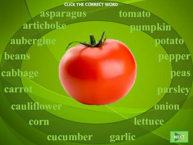 CLICK THE CORRECT WORD tomato asparagus artichoke aubergine beans cabbage corn carrot