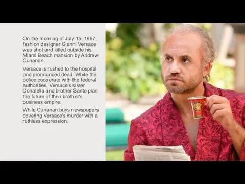 On the morning of July 15, 1997, fashion designer Gianni Versace was