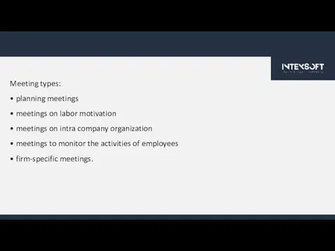 Meeting types: • planning meetings • meetings on labor motivation • meetings