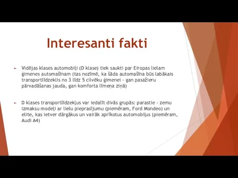 Interesanti fakti Vidējas klases automobiļi (D klase) tiek saukti par Eiropas lielam