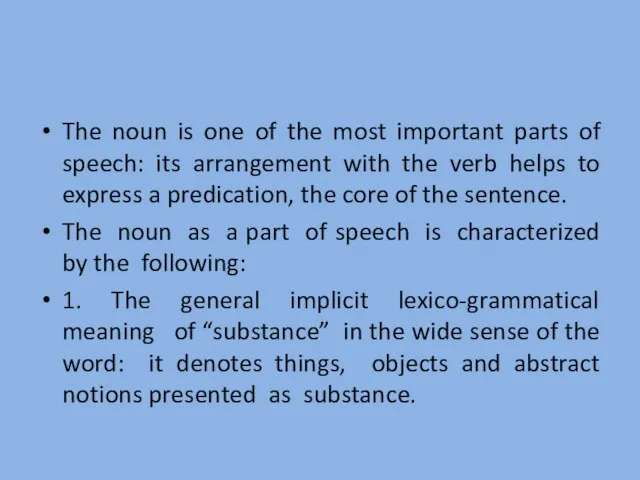 The noun is one of the most important parts of speech: its