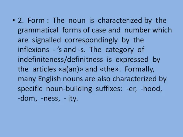 2. Form : The noun is characterized by the grammatical forms of