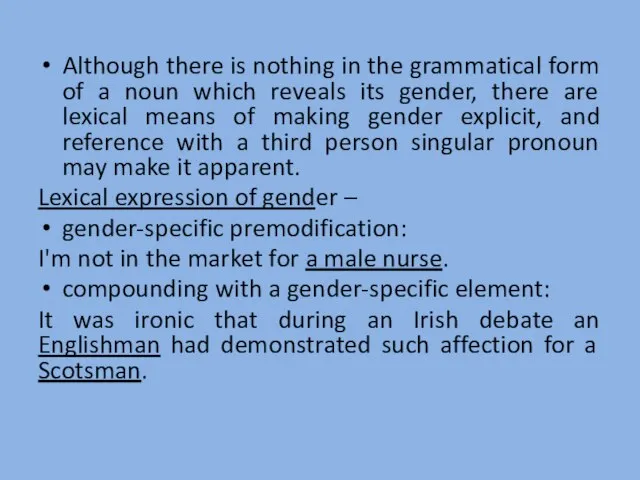 Although there is nothing in the grammatical form of a noun which