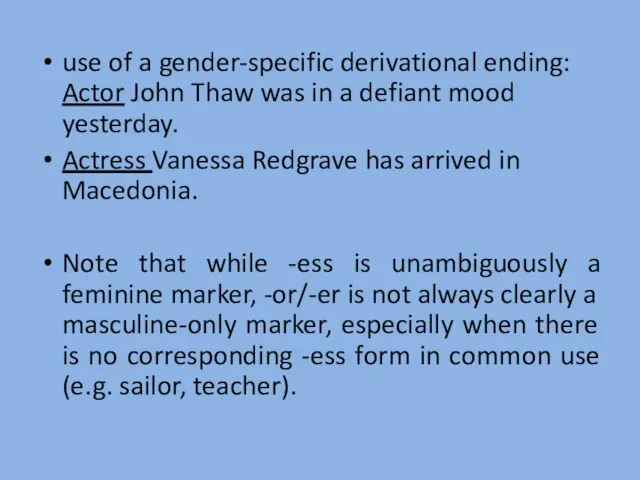 use of a gender-specific derivational ending: Actor John Thaw was in a