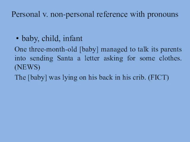 Personal v. non-personal reference with pronouns baby, child, infant One three-month-old [baby]