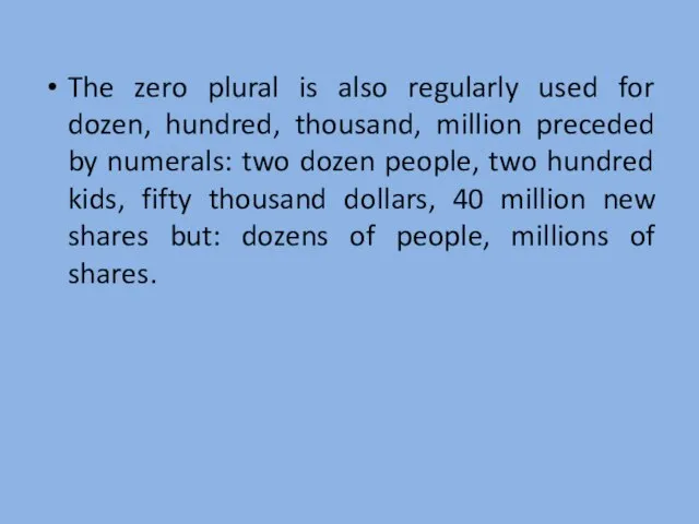 The zero plural is also regularly used for dozen, hundred, thousand, million