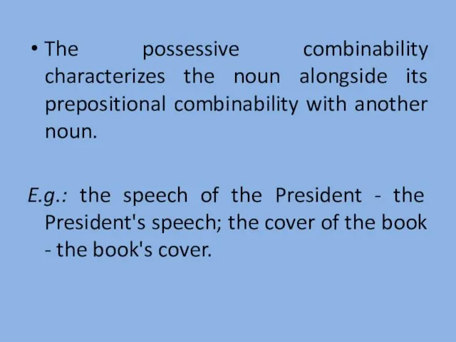 The possessive combinability characterizes the noun alongside its prepositional combinability with another