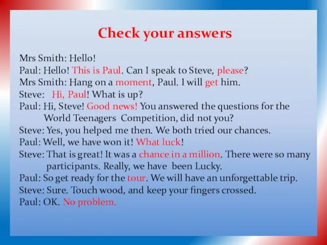 Check your answers Mrs Smith: Hello! Paul: Hello! This is Paul. Can