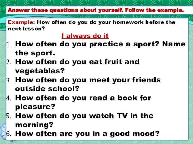 Example: How often do you do your homework before the next lesson?