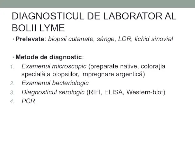 DIAGNOSTICUL DE LABORATOR AL BOLII LYME Prelevate: biopsii cutanate, sânge, LCR, lichid