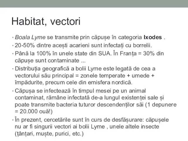 Habitat, vectori Boala Lyme se transmite prin căpușe în categoria Ixodes .