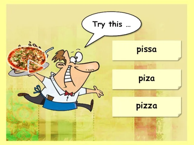 pizza piza pissa Try this …