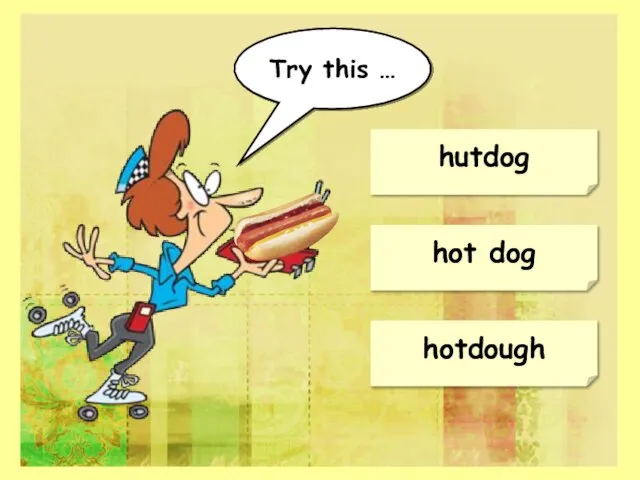 hot dog hutdog hotdough Try this …