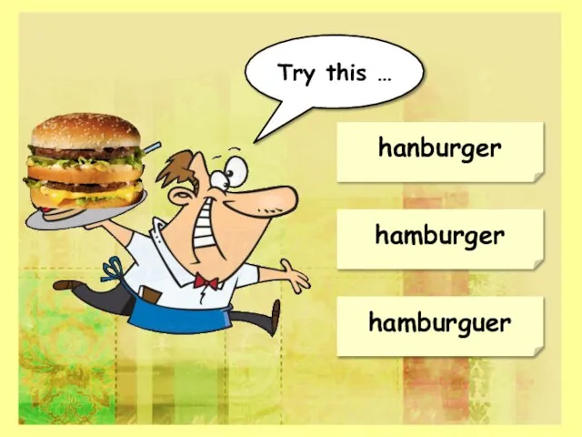 hamburger hamburguer hanburger Try this …