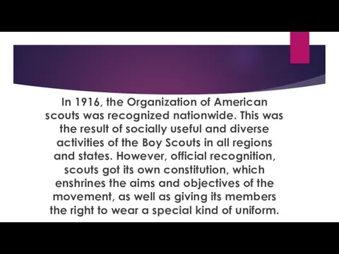 In 1916, the Organization of American scouts was recognized nationwide. This was