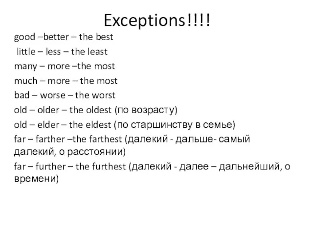 Exceptions!!!! good –better – the best little – less – the least