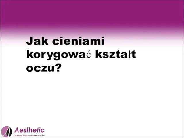 Jak cieniami korygować kształt oczu?