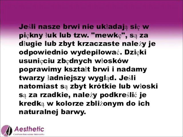 Jeśli nasze brwi nie układają się w piękny łuk lub tzw. "mewkę",