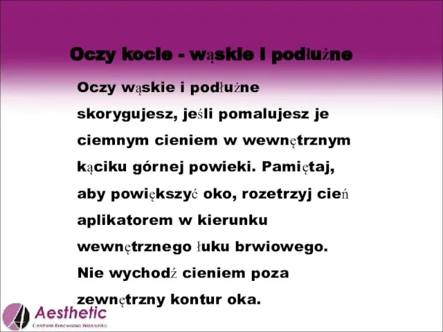 Oczy kocie - wąskie i podłużne Oczy wąskie i podłużne skorygujesz, jeśli