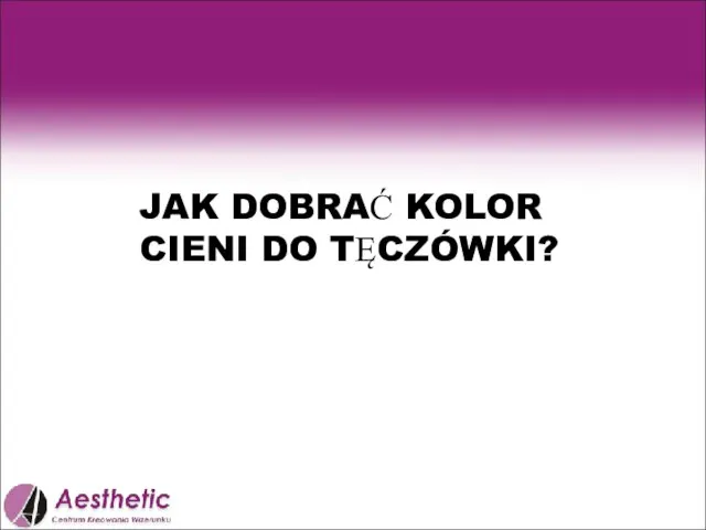 JAK DOBRAĆ KOLOR CIENI DO TĘCZÓWKI?